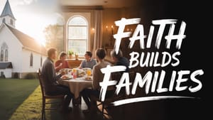 Faithfulness in Marriage: Building a Family that Reflects Christ