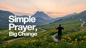 A Simple Prayer That Changed My Walk with God Forever