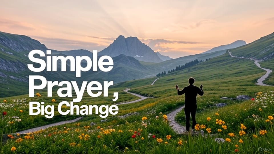 A Simple Prayer That Changed My Walk with God Forever
